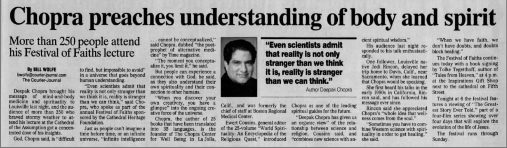Wolfe, Bill. “Chopra Preaches Understanding of Body and Spirit.” The Courier-Journal, 11 Nov. 2002, p. 9.